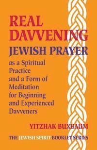 bokomslag Real Davvening: Jewish Prayer as a Spiritual Practice and a Form of Meditation for Beginning and Experienced Davveners