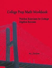 bokomslag College Prep Math Workbook: Practice Exercises for College Algebra Success