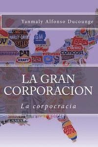 bokomslag La Gran Corporacion: La corpocracia