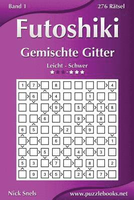 bokomslag Futoshiki Gemischte Gitter - Leicht bis Schwer - Band 1 - 276 Rätsel