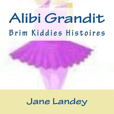 Alibi Grandit: Brim Kiddies Histoires 1