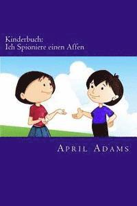 bokomslag Kinderbuch: Ich Spioniere einen Affen: Neue Gute-nacht Geschichte am besten für Anfänger oder Leseanfänger, (Alter 3-6). Witzige B