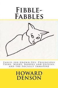 bokomslag Fibble-Fabbles: Fables for Grown-Ups, Precocious Teens, Nerds, Biddies and Geezers, and the Socially Immature