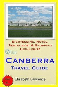 Elizabeth Lawrence - Canberra Travel Guide: Sightseeing, Hotel, Restaurant & Shopping Highlights, Häftad