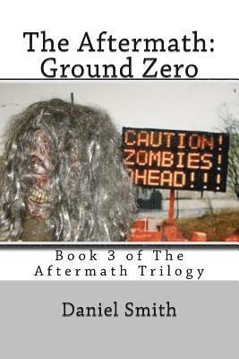 Daniel Smith - The Aftermath: Ground Zero: Volume 3 of the Aftermath Series, Häftad. Tillgänglighet: Lägg i varukorg