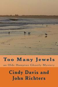 John Richters, Cindy Davis - Too Many Jewels: an Olde Hampton Ghostly Mystery, Häftad