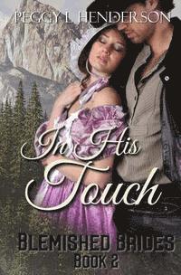 bokomslag In His Touch: Blemished Brides, Book 2