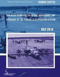 bokomslag HUMAN CAPITAL OPM Needs to Improve the Design, Management, and Oversight of the Federal Classification System