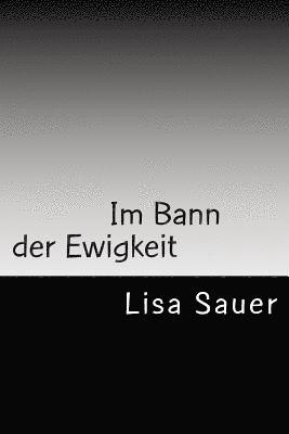 Im Bann Der Ewigkeit: Die Ewigkeits-Saga 4 1