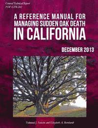 bokomslag A Refernce Manual for Managing Sudden Oak Dealth in California