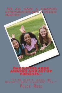 Pulce-Reed - DAUGHTERS ARISE AWAKEN AND GET UP PRESENTS "If He Didn't Leave, We Wouldn't Have Lived the Life.": A personal short story of a female minister's need, Häftad