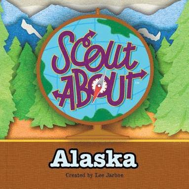 bokomslag Scout About - Alaska