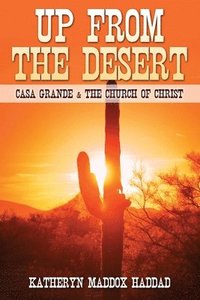 bokomslag Up from the Desert: Casa Grande & the Church of Christ