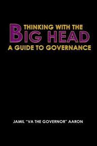 bokomslag Thinking With The Big Head: A Guide to Governance