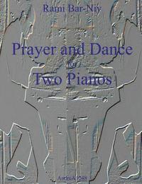 Prayer and Dance for Two Pianos 1