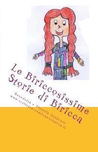 Benedetta E. Vittoria Ittehcnor - Le Biriccosissime Storie di Biricca, Häftad