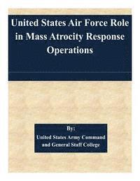 bokomslag United States Air Force Role in Mass Atrocity Response Operations