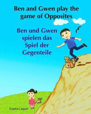 German children's book: Ben and Gwen Play the Game of Opposites. Ben und Gwen s: Children's German book.(Bilingual Edition) English German pic 1