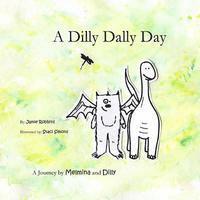 bokomslag A Dilly Dally Day: A Journey by Melmina and Dilly