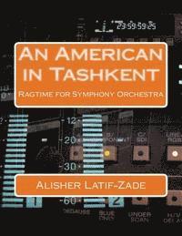 bokomslag An American in Tashkent: Ragtime for Symphony Orchestra