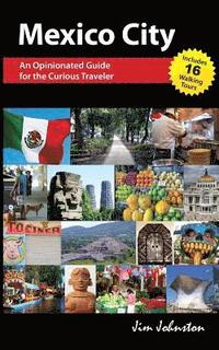 bokomslag Mexico CIty: An Opinionated Guide for the Curious Traveler