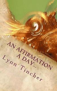 An Affirmation a Day...: A Guide to a Happier Life 1