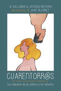 Antonio Rentero, Juan Alvarez - Cuarentorr@as: Una visión correctamente impolítica de las relaciones de los solteros a los taitantos, Häftad. Tillgänglighet: Lägg i varukorg