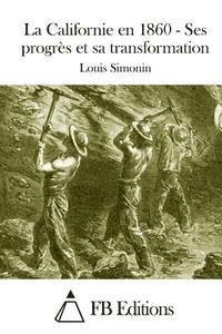 La Californie En 1860 - Ses Progrès Et Sa Transformation 1