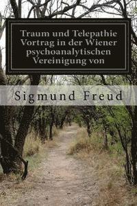 bokomslag Traum und Telepathie Vortrag in der Wiener psychoanalytischen Vereinigung von