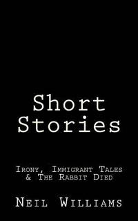 bokomslag Short Stories: Irony, Immigrant Tales & The Rabbit Died