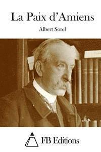 Albert Sorel, Fb Editions - La Paix d'Amiens, Häftad
