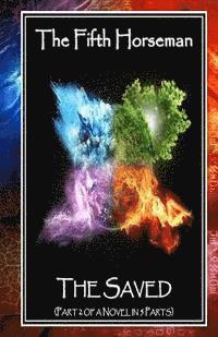 Colin Smith - The Fifth Horseman: The Saved (Part 2 of a Novel in 5 Parts), Häftad