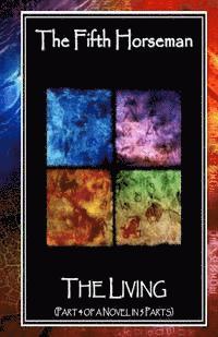 Colin Smith - The Fifth Horseman: The Living (Part 4 of a Novel in 5 Parts), Häftad