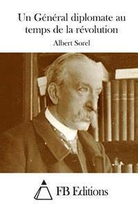 Albert Sorel, Fb Editions - Un Général diplomate au temps de la révolution, Häftad