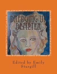 bokomslag Dredging up Demeter: An Autumn Anthology of Poetry