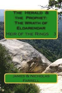bokomslag The Herald & the Prophet: The Wrath of Eldarendar: The Heir of the Rings Book 3