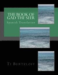 Ti Burtzloff - The Book of Gad The Seer: Spanish Translation, Häftad
