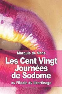 Marquis de Sade - Les Cent Vingt Journées de Sodome: ou l'École du libertinage, Häftad
