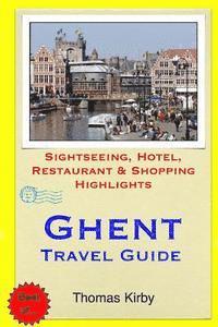 bokomslag Ghent Travel Guide: Sightseeing, Hotel, Restaurant & Shopping Highlights