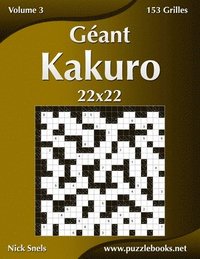 bokomslag Géant Kakuro 22x22 - Volume 3 - 153 Grilles