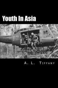 bokomslag Youth in Asia: A Story of Life, Death and Infantry Combat with the 173rd Airborne Brigade During the Vietnam War's 1968 TET Offensive