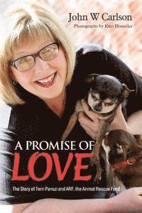 bokomslag A Promise of Love: The Story of Terri Panszi and ARF, the Animal Rescue Fund