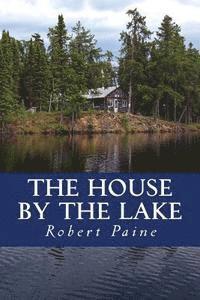 Robert Paine - The House by the Lake: A Post-Apocalyptic Novella, Häftad