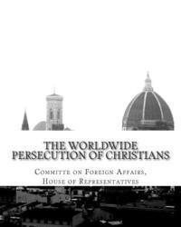 The Worldwide Persecution of Christians 1