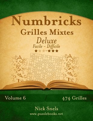 bokomslag Numbricks Grilles Mixtes Deluxe - Facile  Difficile - Volume 6 - 474 Grilles