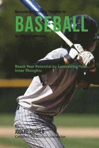 Becoming Mentally Tougher In Baseball by Using Meditation: Reach Your Potential by Controlling Your Inner Thoughts