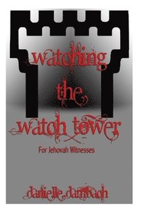 bokomslag Watching the Watchtower: for jehovah's witnesses