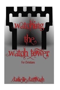 bokomslag Watching the Watchtower: for christians