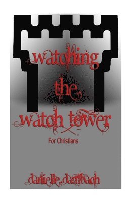 bokomslag Watching the Watchtower: for christians