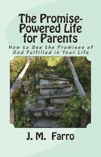 bokomslag The Promise-Powered Life for Parents: How to See the Promises of God Fulfilled in Your Life